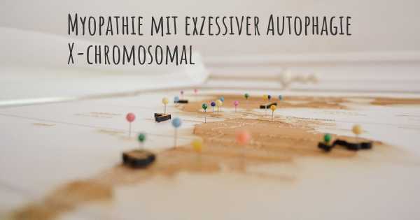 Myopathie mit exzessiver Autophagie X-chromosomal