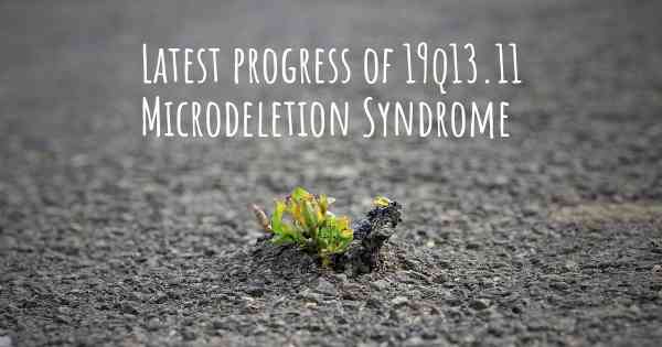 Latest progress of 19q13.11 Microdeletion Syndrome