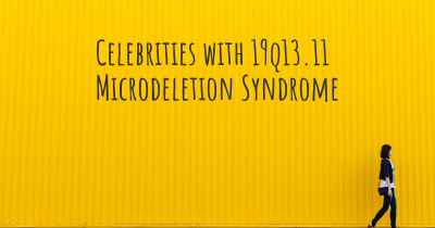 Celebrities with 19q13.11 Microdeletion Syndrome