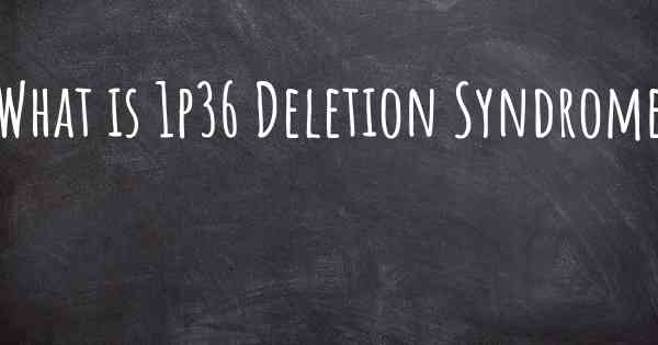 What is 1p36 Deletion Syndrome