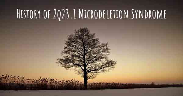 History of 2q23.1 Microdeletion Syndrome