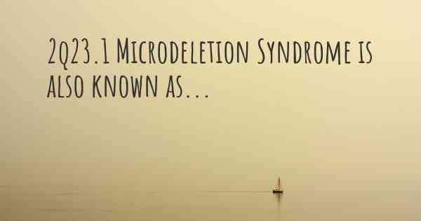2q23.1 Microdeletion Syndrome is also known as...