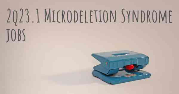 2q23.1 Microdeletion Syndrome jobs