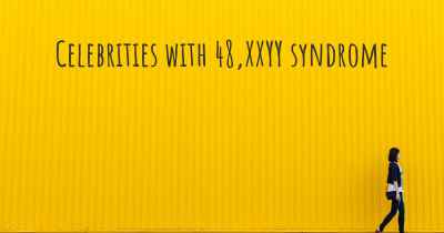 Celebrities with 48,XXYY syndrome
