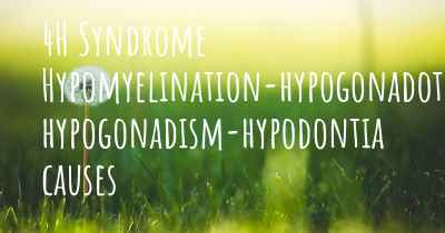 4H Syndrome Hypomyelination-hypogonadotropic hypogonadism-hypodontia causes