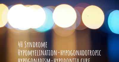 4H Syndrome Hypomyelination-hypogonadotropic hypogonadism-hypodontia cure