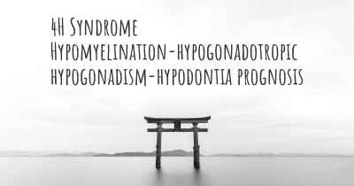 4H Syndrome Hypomyelination-hypogonadotropic hypogonadism-hypodontia prognosis