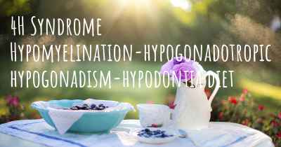 4H Syndrome Hypomyelination-hypogonadotropic hypogonadism-hypodontia diet