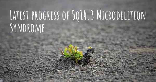 Latest progress of 5q14.3 Microdeletion Syndrome
