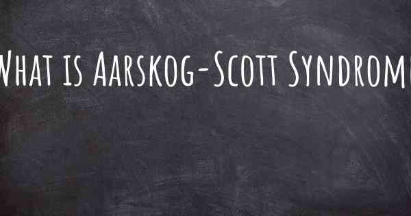 What is Aarskog-Scott Syndrome
