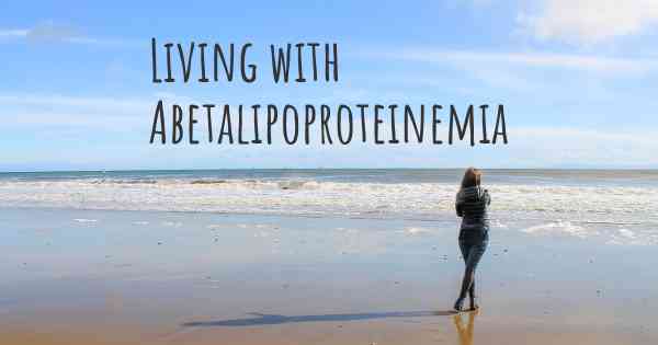Living with Abetalipoproteinemia