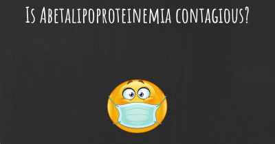 Is Abetalipoproteinemia contagious?