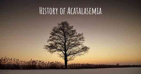 History of Acatalasemia