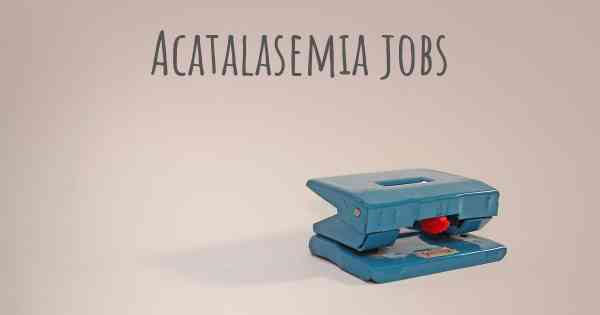 Acatalasemia jobs