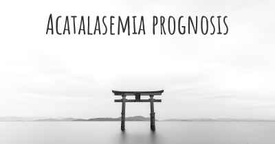 Acatalasemia prognosis