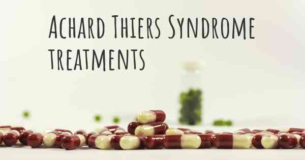 Achard Thiers Syndrome treatments
