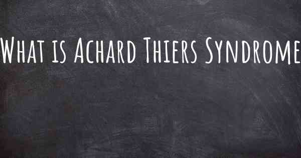 What is Achard Thiers Syndrome