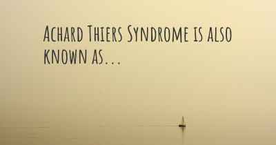 Achard Thiers Syndrome is also known as...