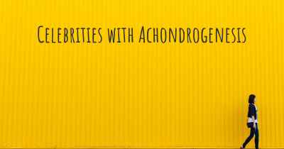 Celebrities with Achondrogenesis