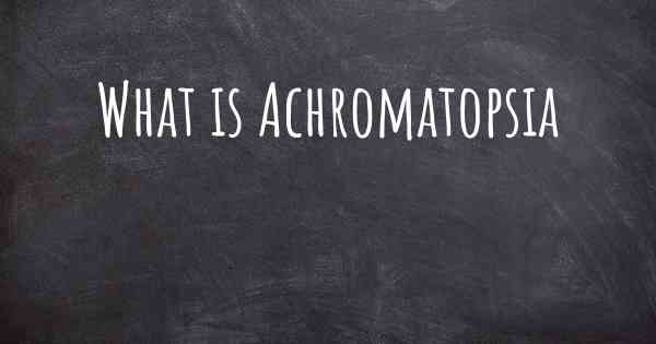 What is Achromatopsia
