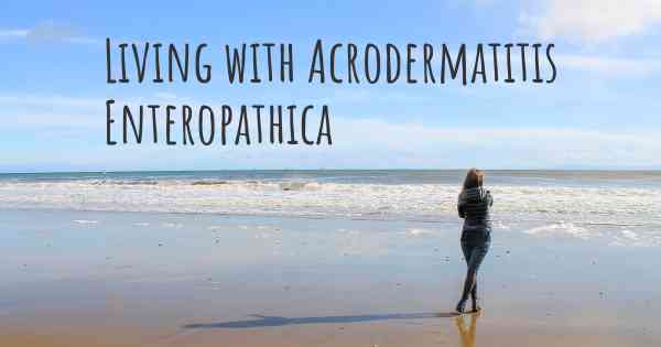 Living with Acrodermatitis Enteropathica