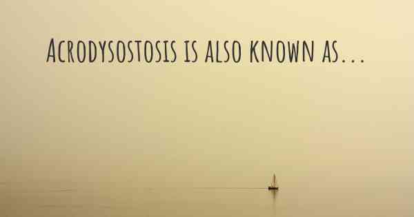 Acrodysostosis is also known as...