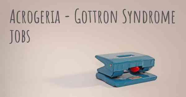 Acrogeria - Gottron Syndrome jobs
