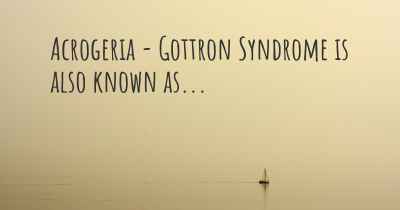 Acrogeria - Gottron Syndrome is also known as...