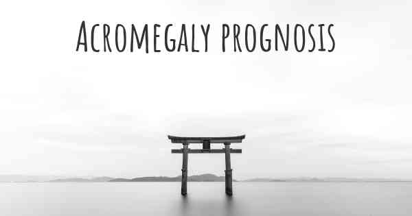 Acromegaly prognosis