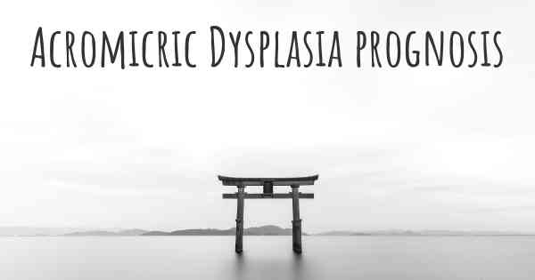 Acromicric Dysplasia prognosis