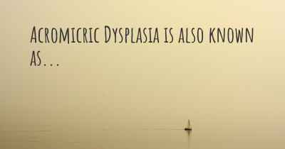 Acromicric Dysplasia is also known as...