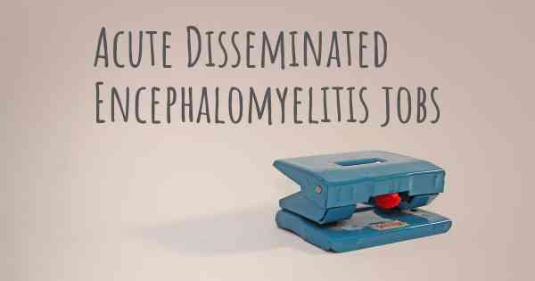 Acute Disseminated Encephalomyelitis jobs