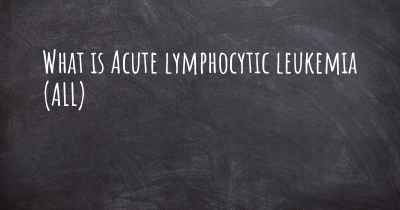 What is Acute lymphocytic leukemia (ALL)