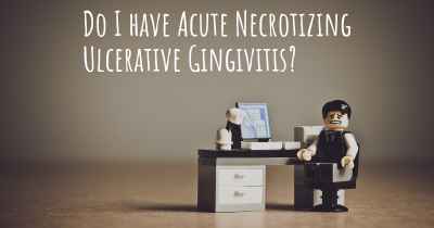 Do I have Acute Necrotizing Ulcerative Gingivitis?