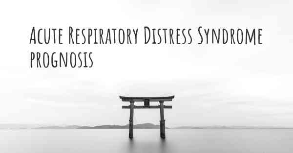 Acute Respiratory Distress Syndrome prognosis