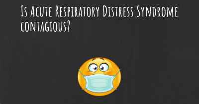 Is Acute Respiratory Distress Syndrome contagious?