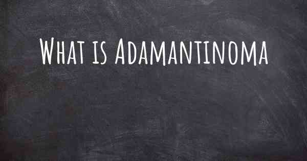 What is Adamantinoma