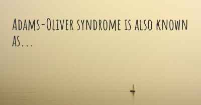 Adams-Oliver syndrome is also known as...