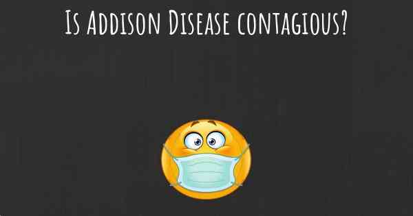 Is Addison Disease contagious?