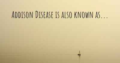 Addison Disease is also known as...
