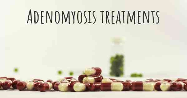 Adenomyosis treatments