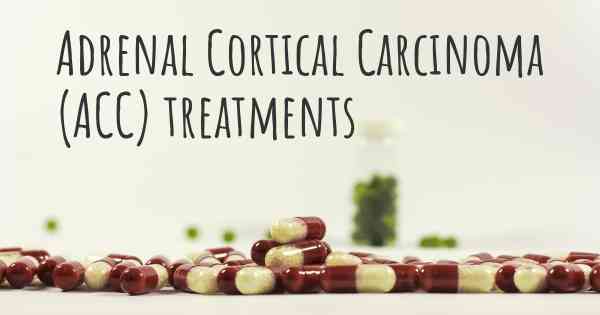 Adrenal Cortical Carcinoma (ACC) treatments