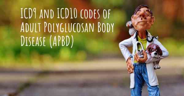 ICD9 and ICD10 codes of Adult Polyglucosan Body Disease (APBD)