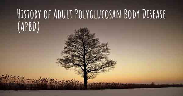 History of Adult Polyglucosan Body Disease (APBD)
