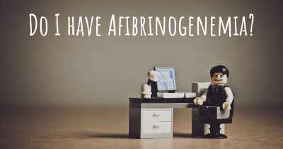 Do I have Afibrinogenemia?