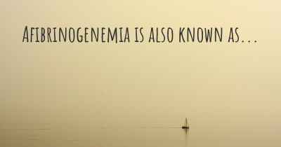 Afibrinogenemia is also known as...