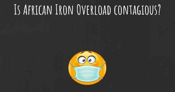 Is African Iron Overload contagious?
