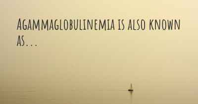 Agammaglobulinemia is also known as...