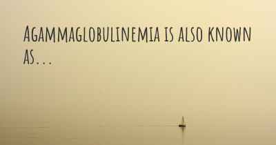 Agammaglobulinemia is also known as...