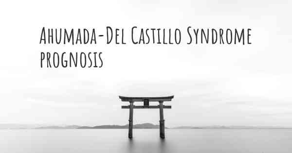 Ahumada-Del Castillo Syndrome prognosis